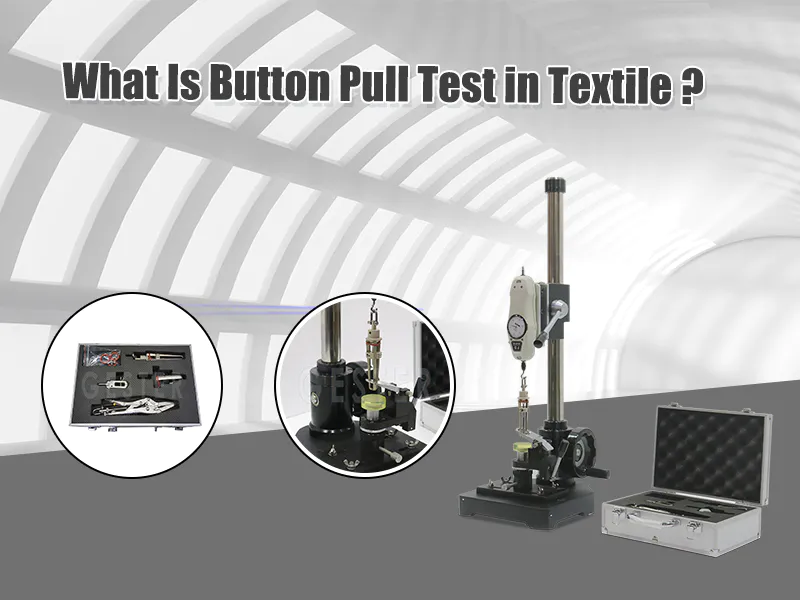 What Is Button Pull Test in Textile ?