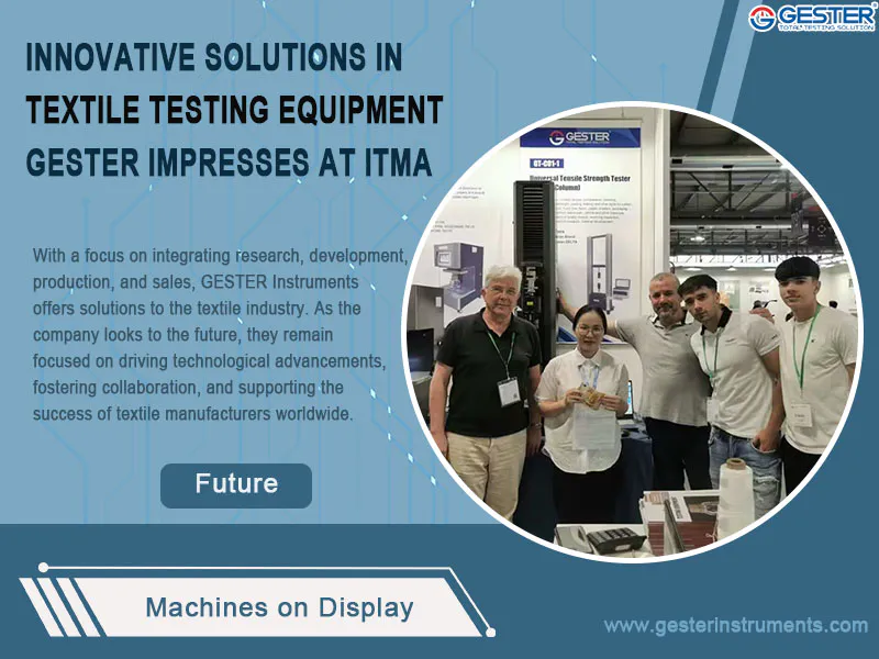 Innovative Solutions in Textile Testing Equipment: GESTER Impresses at ITMA