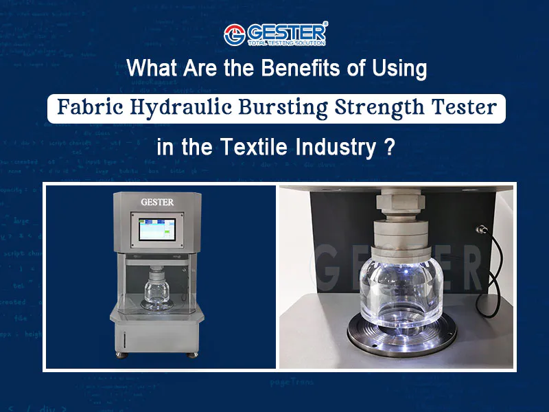 What Are the Benefits of Using Fabric Hydraulic Bursting Strength Tester in the Textile Industry?