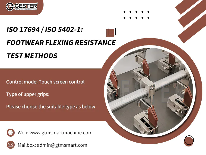 ISO 17694 / ISO 5402-1: Footwear Flexing Resistance Test Methods